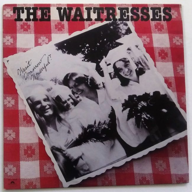 Waitresses / Wasn’t Tomorrow Wonderful? LP vg+ 1982